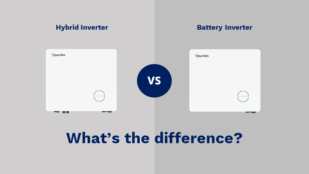 Energy storage explained: the difference between hybrid inverters and battery inverters